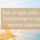 Est-ce que cette façon de fonctionner m’appartient encore aujourd’hui ?